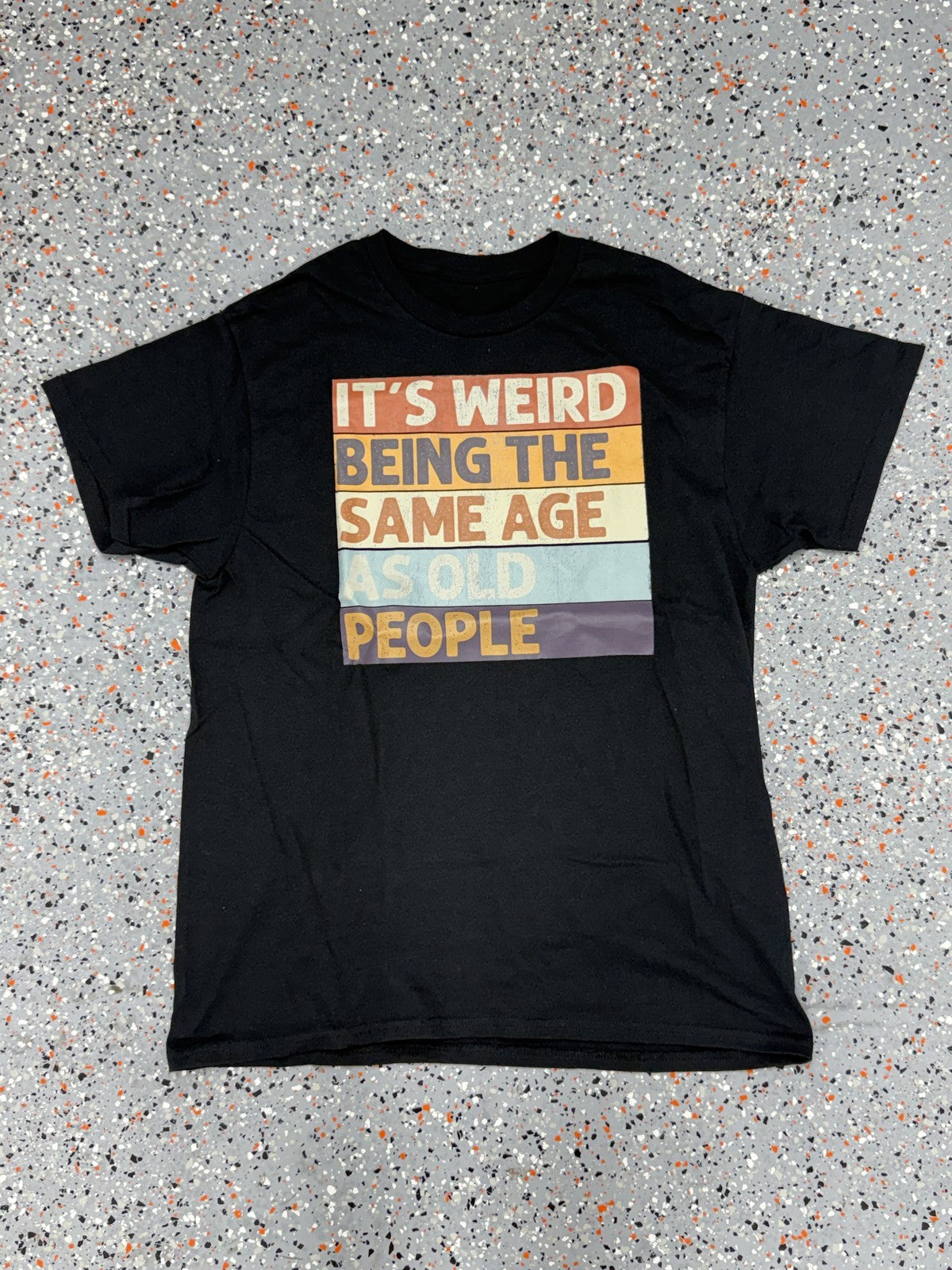 It' Weird Being The Same Age As Old People Funny Retro T-Shirt - M